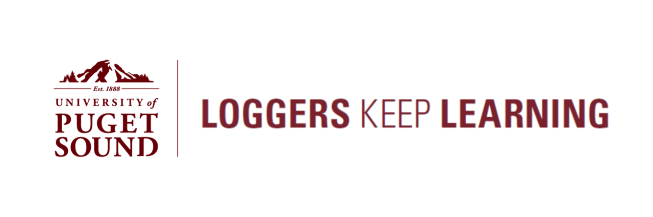 University of Puget Sound Logo on the left with the words "Loggers Keep Learning"